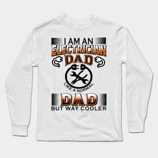 electrician dad like a normal dad but way cooler Long Sleeve T-Shirt